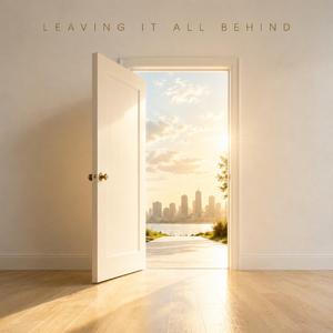 Leaving It All Behind