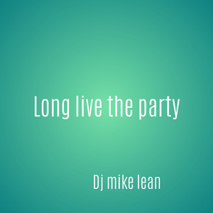 Long live the party
