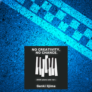 NO CREATIVITY, NO CHANCE. (piano solo ver.)