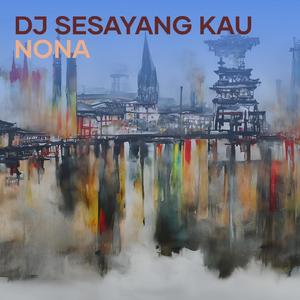 Dj Sesayang Kau Nona