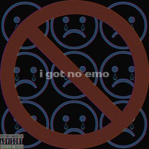I GOT NO EMO !