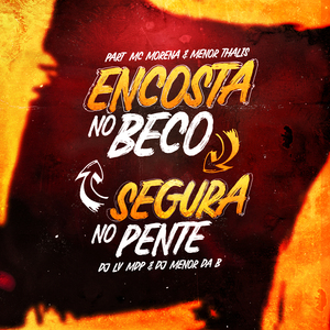 Encosta no Beco, Segura no Pente