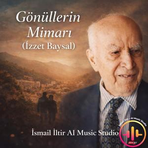 Gönüllerin Mimarı (İzzet Baysal)