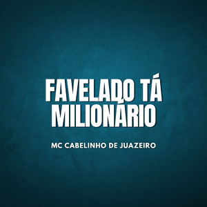 Favelado Tá Milionário