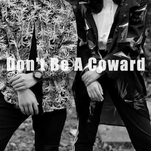 Don't Be A Coward