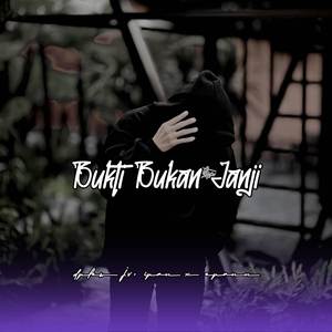 Bukti Bukan Janji