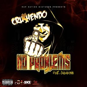 No Problems (feat. CRU$HENDO & JadaKyng)