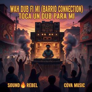 Wah Dub Fi Mi (Barrio Connection) Toca un Dub para mi