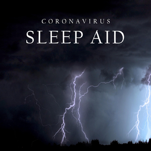 Coronavirus: Sleep Aid, Pt. 01