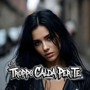 Troppo Calda Per Te