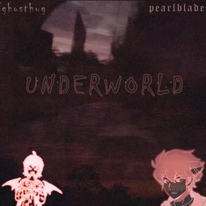 UNDERWORLD (feat. Pearlblade)