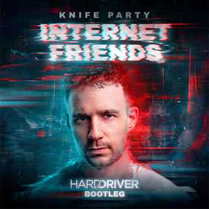 Internet Friends (HARD DRIVER BOOTLEG)