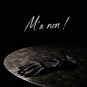 M'a non!