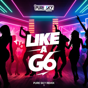 Like A G6（Pure Sky remix）