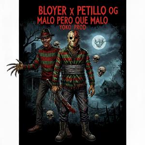 Malo Pero Que Malo (feat. Petillo OG & Bloyer)