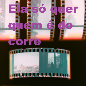 Ela Só Quer Quem É do Corre