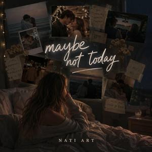 MAYBE NOT TODAY