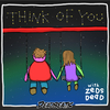 Zeds Dead - Think Of You