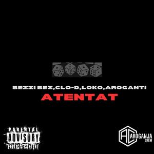 Atentat (feat. Bezzi Bez, Clo-D & Loko)