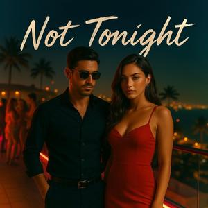 Not tonight