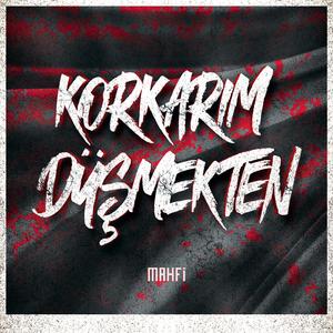 KORKARIM DÜŞMEKTEN