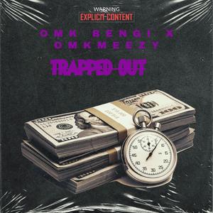 Trapped Out (feat. OMK Meezy & Mike Fideliz)