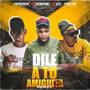 Dile a Tu Amiguita (Remix)