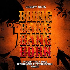 Bling Bang Bang Born (Inquisitive x Suae x Technikore x Tatsunoshin Remix)