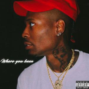 WHERE YOU BEEN