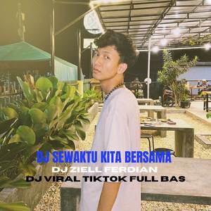 DJ ZIELL SEWAKTU KITA BERSAMA REMIX TIKTOK VIRAL SLOW FULL BASS 2023