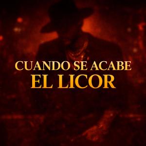 Cuando Se Acabe El Licor