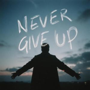 Never give up