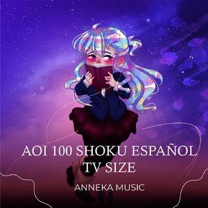 Aoi 100 Shoku Español Tv Size (from "Komi Can't Communicate") (Cover)