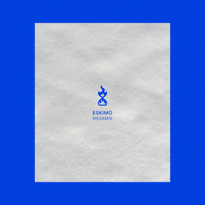 에스키모 MEGA MIX (feat. Blue.D, 싸커킥, VENOSA, 다연, YK, 김세헌)