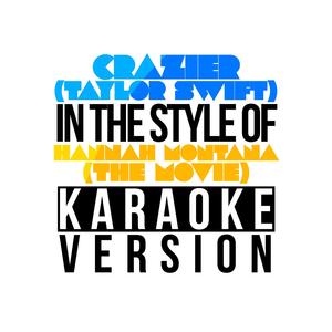 Crazier (Taylor Swift) [In the Style of Hannah Montana - The Movie] [Karaoke Version]