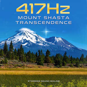 417Hz Mount Shasta Transcendence