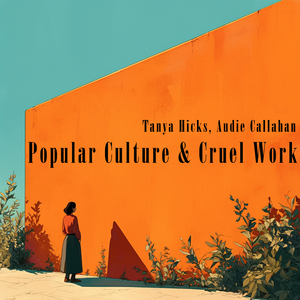 Popular Culture & Cruel Work (Female Version)