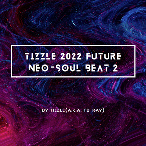 Tizzle 2022 Future Neo-Soul Beat 2