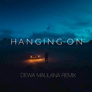Hanging On (Dewa Maulana Remix)