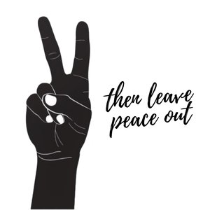 Then Leave Peace Out