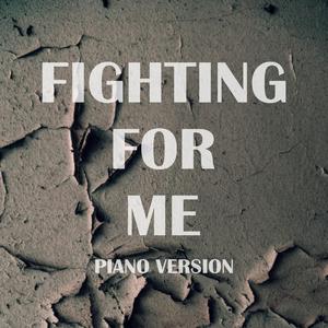 Fighting For Me (Piano Version)