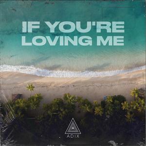 If You're Loving Me