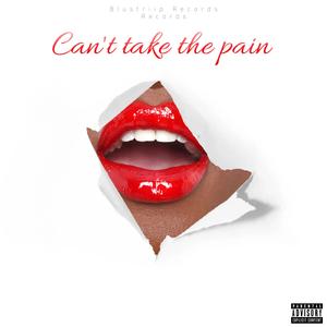 Can't take the pain