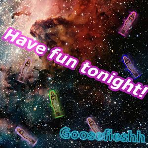 Have fun tonight!