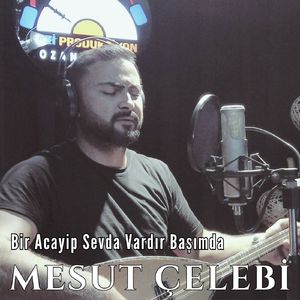 Bir Acayip Sevda Vardır Başımda