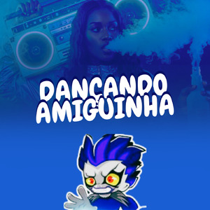 Dançando Amiguinha (Extended)