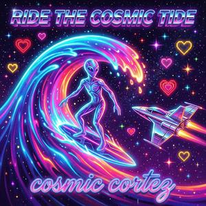 Ride the cosmic tide