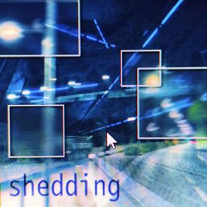 shedding