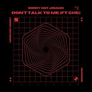 Don't Talk To Me (feat. Che)