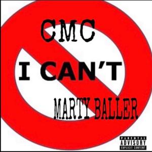 I Can't (feat. CMC & Marty Baller)
